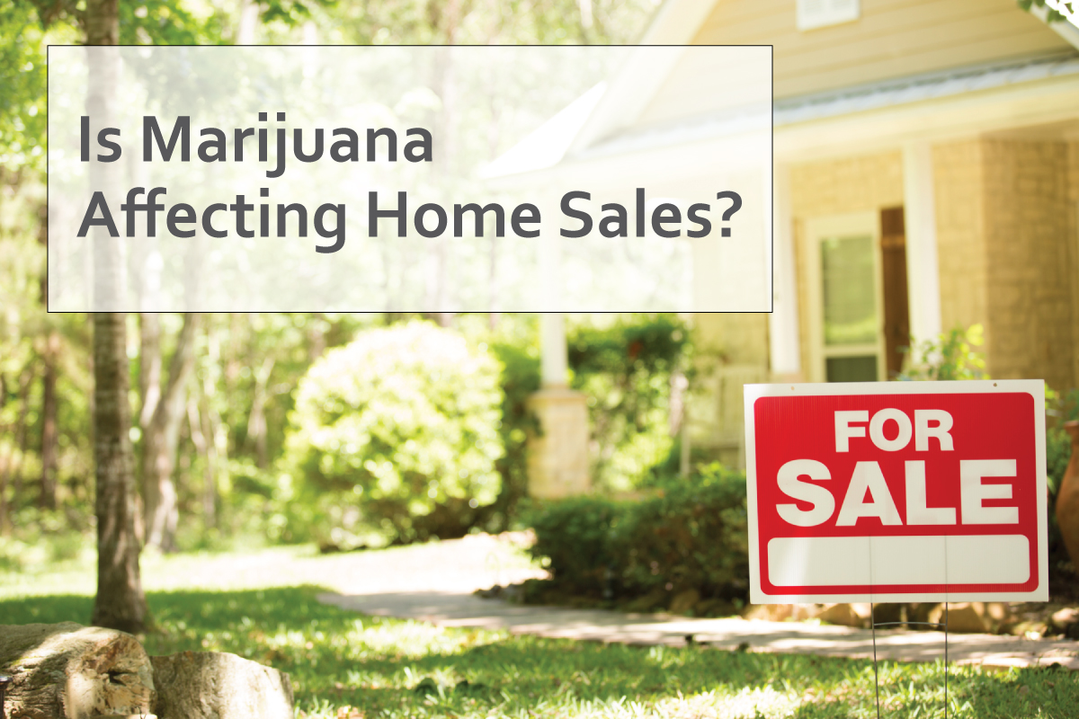 Is Marijuana affecting home sales?